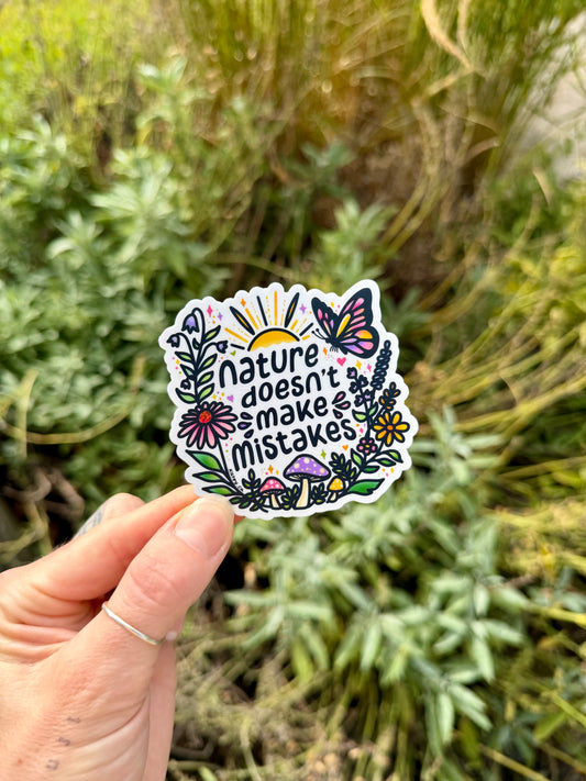 Nature Doesn't Make Mistakes Sticker